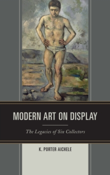 Image for Modern art on display: the legacies of six collectors