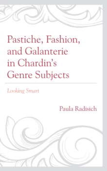 Image for Pastiche, Fashion, and Galanterie in Chardin's Genre Subjects