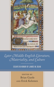 Image for Later Middle English literature, materiality, and culture: essays in honor of James M. Dean
