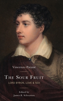 Image for The sour fruit: Lord Byron, love & sex