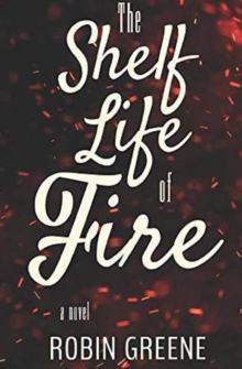 Shelf Life of Fire