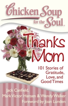 Image for Chicken Soup for the Soul: Thanks Mom: 101 Stories of Gratitude, Love, and Good Times
