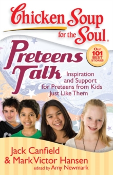 Image for Chicken Soup for the Soul: Preteens Talk: Inspiration and Support for Preteens from Kids Just Like Them