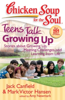 Image for Chicken Soup for the Soul: Teens Talk Growing Up: Stories about Growing Up, Meeting Challenges, and Learning from Life