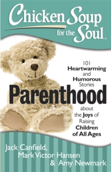 Image for Chicken Soup for the Soul: Parenthood: 101 Heartwarming and Humorous Stories about the Joys of Raising Children of All Ages