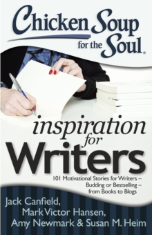 Image for Chicken Soup for the Soul: Inspiration for Writers: 101 Motivational Stories for Writers - Budding or Bestselling - from Books to Blogs