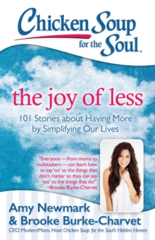 Image for Chicken Soup for the Soul: The Joy of Less: 101 Stories about Having More by Simplifying Our Lives