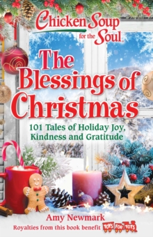 Image for Chicken Soup for the Soul: The Blessings of Christmas: 101 Tales of Holiday Joy, Kindness and Gratitude