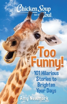 Image for Chicken Soup for the Soul: Too Funny!: 101 Hilarious Stories to Brighten Your Days