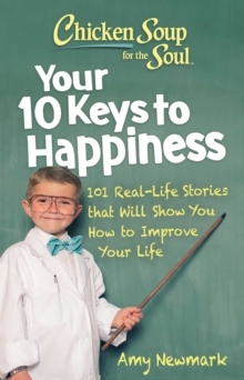 Image for Your 10 Keys to Happiness: 101 Real-Life Stories That Will Show You How to Improve Your Life