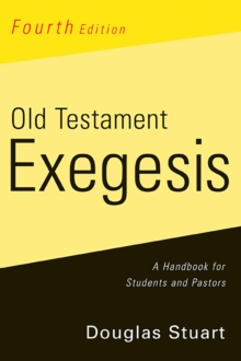 Image for Old Testament Exegesis, Fourth Edition: A Handbook for Students and Pastors