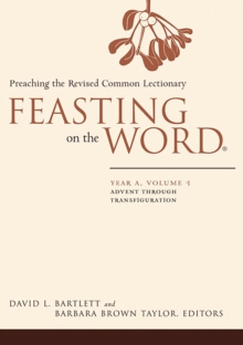 Image for Feasting on the Word: Year A, Volume 1: Advent Through Transfiguration