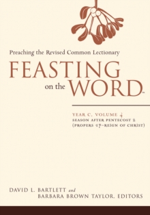 Image for Feasting on the Word- Year C, Volume 4: Season After Pentecost 2 (Propers 17-Reign of Christ)