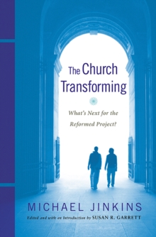Image for Church Transforming: What's Next for the Reformed Project?