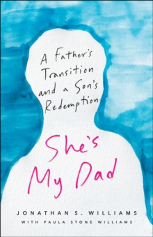 Image for She's my dad: a father's transition and a son's redemption