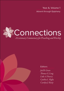 Image for Connections: A Lectionary Commentary for Preaching and Worship: Year A, Volume 1, Advent Through Epiphany