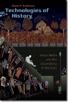 Image for Technologies of History - Visual Media and the Eccentricity of the Past