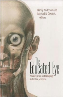 Educated Eye - Visual Culture and Pedagogy in the Life Sciences