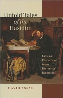 Untold Tales of the Hasidim - Crisis and Discontent in the History of Hasidism