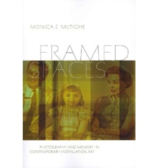 Image for Framed Spaces - Photography and Memory in Contemporary Installation Art