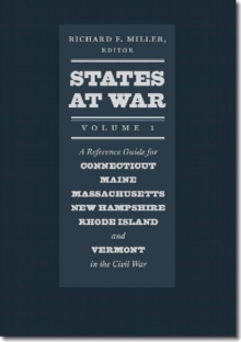 Image for States at warVolume 1,: a reference guide for Connecticut, Maine, Massachusetts, New Hampshire, Rhode Island, and Vermont in the Civil War