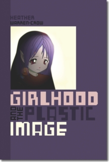 Image for Girlhood and the Plastic Image