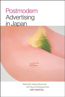 Image for Postmodern advertising in Japan  : seduction, visual culture, and the Tokyo Art Directors Club