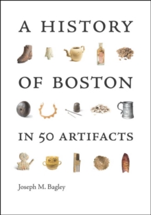 Image for A History of Boston in 50 Artifacts