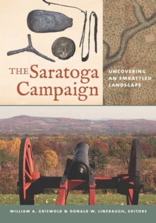Image for The Saratoga Campaign - Uncovering an Embattled Landscape