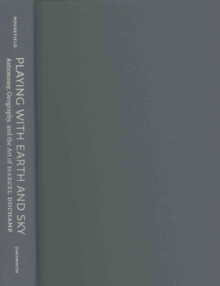 Playing with Earth and Sky - Astronomy, Geography, and the Art of Marcel Duchamp