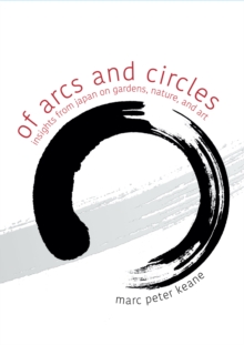 Of Arcs and Circles: Insights from Japan on Gardens, Nature, and Art