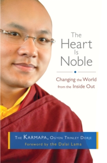 Image for The heart is noble  : changing the world from the inside out