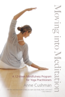 Image for Moving into meditation  : a 12-week mindfulness program for yoga practitioners