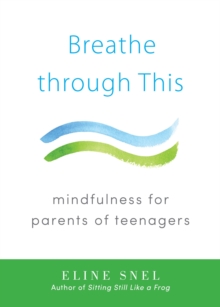 Image for Hold them close, but not too tight  : mindfulness for parents of teenagers