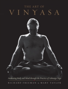 The Art of Vinyasa: Awakening Body and Mind through the Practice of Ashtanga Yoga