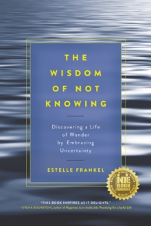 Image for The wisdom of not knowing  : discovering a life of wonder by embracing uncertainty