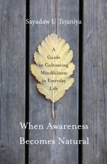 Image for When awareness becomes natural  : a guide to cultivating mindfulness in everyday life