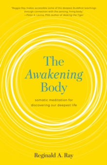 Image for The awakening body  : body-based meditations for wisdom, freedom, and joy