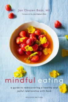 Image for Mindful eating  : a guide to rediscovering a healthy and joyful relationship with food
