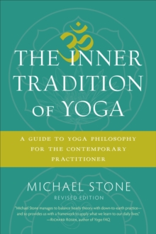 The Inner Tradition of Yoga: A Guide to Yoga Philosophy for the Contemporary Practitioner