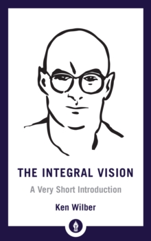 Integral Vision: A Very Short Introduction