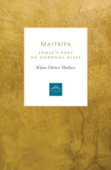 Image for Maitripa  : India's yogi of nondual bliss
