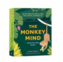 Monkey Mind Meditation Deck: 30 Fun Ways for Kids to Chill Out, Tune In, and Open Up