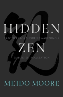 Hidden Zen: Practices for Sudden Awakening and Embodied Realization