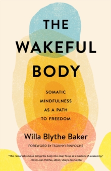 The Wakeful Body: Somatic Mindfulness as a Path to Freedom