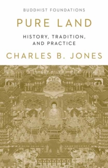 Pure Land: History, Tradition and Practice