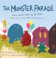 Monster Parade: A Book about Feeling All Your Feelings and Then Watching Them Go