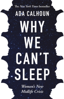 Why We Can’t Sleep: Women’s New Midlife Crisis