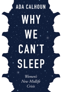 Image for Why we can't sleep  : women's new midlife crisis