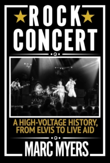 Image for Rock Concert: A High-Voltage History, from Elvis to Live Aid